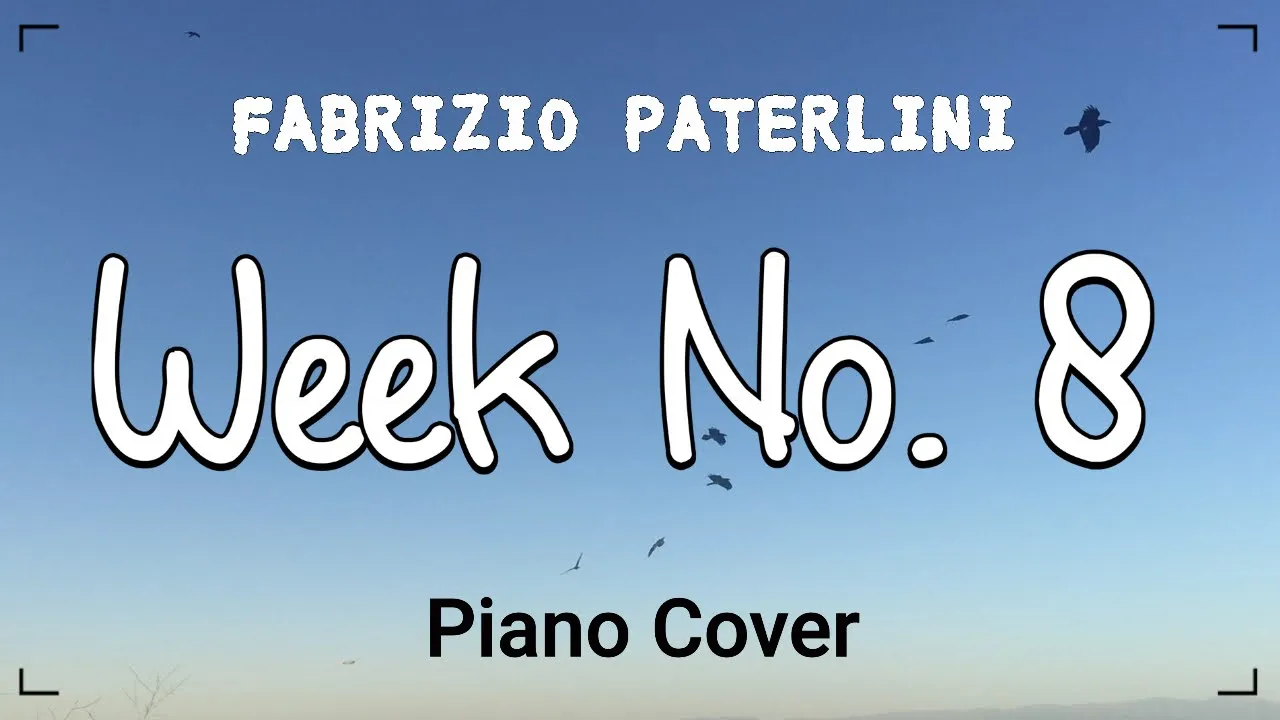 Week # 8 - Fabrizio Paterlini (Piano Cover) Week # 8 - Fabrizio Paterlini (Piano Cover)