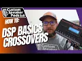 DSP Basics How to set crossovers and gains on a Digital Signal Processor for a mid and tweeter