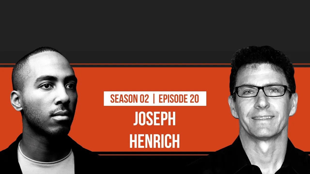 The Evolution of Culture with Joseph Henrich [S2 Ep.20]