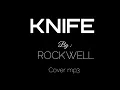 Download Lagu KNIFE - ROCKWELL // cover mp3