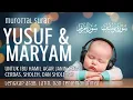 Download Lagu Murottal Surat Yusuf dan Maryam untuk Ibu Hamil | Bacaan Merdu \u0026 Artinya Penyejuk Hati