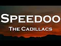 The Cadillacs - Speedoo (Lyrics)