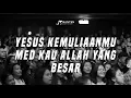 Download Lagu YESUS KEMULIAANMU  med KAU ALLAH YANG BESAR