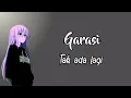 Download Lagu Garasi - Tak ada lagi ( lirik )