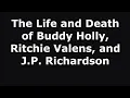 The Life and Death of Buddy Holly Ritchie Valens and J P Richardson