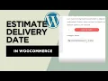 Estimated delivery date woocommerce estimated delivery date estimated delivery plugin