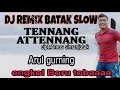 Download Lagu TENNANG ATTENNANG DJ santui slow [Arul gurning]