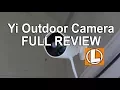 Yi Outdoor Security Camera Review - Unboxing Setup Settings Installation Footage