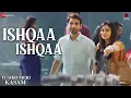 Ishqaa Ishqaa | Tumko Meri Kasam | Adah Sharma, Ishwak S | Neeti Mohan, Abdul S, Prateek W, Shweta B