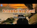 Download Lagu Terlambat Kau Sesali -  Fauzana (Lirik Lagu) Untuk apa kau datang lagi Mengusik ketenanganku