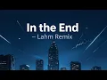 Lagu Linkin Park – In the End (Lahm Remix) | Tech House / Melodic House