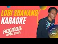 Download Lagu LOBI SRANANG - RAGMAD AMATSTAM  |||  KARAOKE