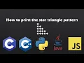 How to Print the Triangle Star Pattern Pseudocode Python Java Javascript C C