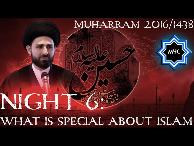 What is Special About Islam? - Sayed Mohammed Baqer Qazwini | Night 6 - Muharram 2016