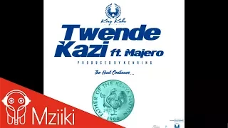 king kaka twende kazi ft majero official audio 