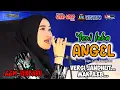 YENI INKA - ANGEL ( Cipt Cak Blangkon) Girap Girap Musik Live Terbaru | Risma Audio Gleeerrr