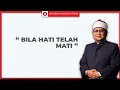 “BILA HATI TELAH MATI” - Ustaz Badli Shah Alauddin