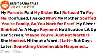 My Parents Paid My Sister But Refused to Pay Me, 'Family Works For Free!'... - Best Reddit Stories