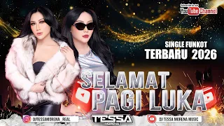 funkot selamat pagi luka single funkot terbaru viral tiktok 2026 dj tessa morena