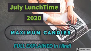 Code Chef July Lunchtime 2020 Maximum Candies Solution with Explaination Subscribe