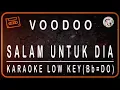 Download Lagu VOODOO - SALAM UNTUK DIA - KARAOKE LOW KEY (Bb=DO)