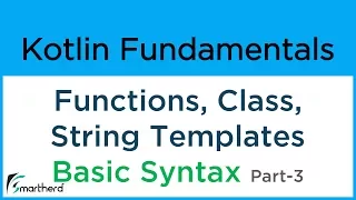 Kotlin Basics and Syntax FUNCTIONS CLASS STRING INTERPOLATION Part-3 3