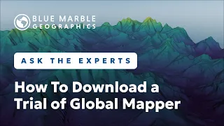 How To Download a Trial of Global Mapper Ask The Experts