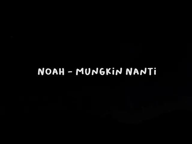 Download MP3 Noah - Mungkin Nanti (New Version + Lirik) [HQ]