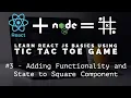Learn React JS Basics using Tic Tac Toe Game - Adding Functionality and State to Square Component