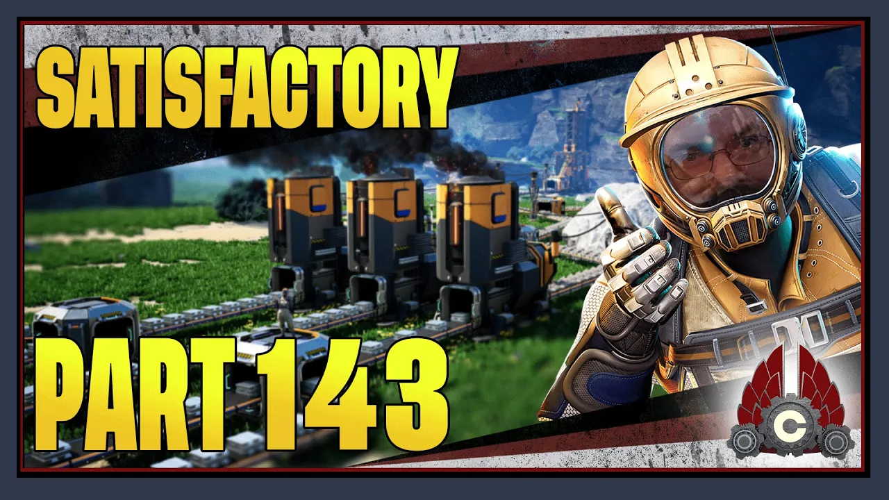 CohhCarnage Plays Satisfactory 1.0 !!First Big Playthrough!! - Part 143