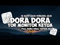 Lagu DJ DORA DORA X TOR MONITOR KETUA SLOW VIRAL TIKTOK TERBARU 2025