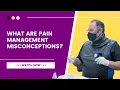 Misconceptions about Pain Management