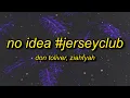 Download Lagu Don Toliver - NO IDEA (Jersey Club Remix) | lemme get that