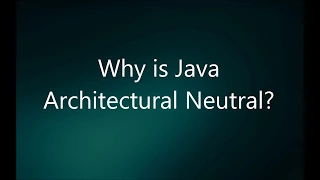 Why is Java Architectural Neutral Java Interview Questions