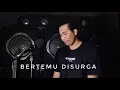 Lagu BERTEMU DI SURGA - FELIX IRWAN || Cover ( Adhy Vhiadhafa )