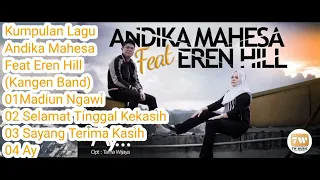 Download Andika Mahesa Feat Eren Hill Kangen Band Full Album #ay #sriminggat #madiunngawi #sayangterimakasih MP3