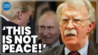 Trump has failed and been 'manipulated' by Putin | John Bolton
