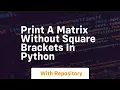 Print a matrix without square brackets in python