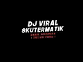DJ SKUTERMATIK TIKTOK TERBARU!! 2020