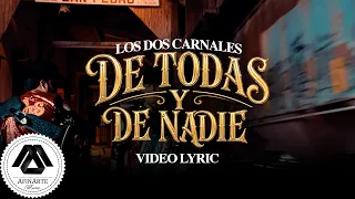 Los Dos Carnales - De Todas y de Nadie (Letra Oficial)