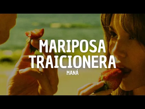 Video Thumbnail: Maná - Mariposa Traicionera (Letra)