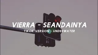 vierra seandainya tiktok version underwater lyric