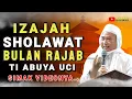 Lagu 🔴 IZAJAH WIRIDAN SHOLAWAT BULAN RAJAB || ABUYA UCI TURTUSI Penuh Hikmah