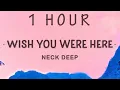 Download Lagu [1 HOUR 🕐 ] Neck Deep - Wish You Were Here (Lyrics)