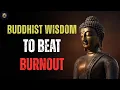 How Buddhist Wisdom Can Save You from Workplace Burnout Buddhist Teachings
