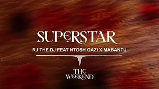rj the dj ft ntosh gazi x mabantu superstar official audio 
