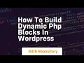 How to build dynamic php blocks in wordpress