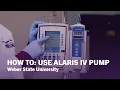 How To Use Alaris IV Pump - Weber State University