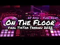 Download Lagu DJ ON THE FLOOR FULL BEAT VIRAL TIKTOK TERBARU DJ ASIA REMIX
