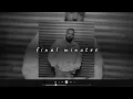 french montana - final minutes (slowed + reverb)
